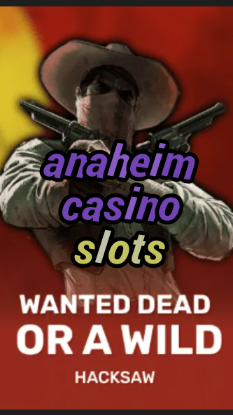 anaheim casino slots-trdjkmsxjksdss.com
